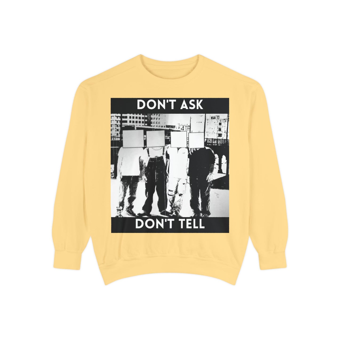 Don't Ask, Don't Tell Unisex Garment-Dyed Sweatshirt
