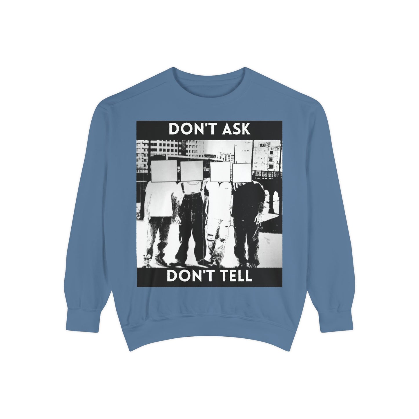 Don't Ask, Don't Tell Unisex Garment-Dyed Sweatshirt