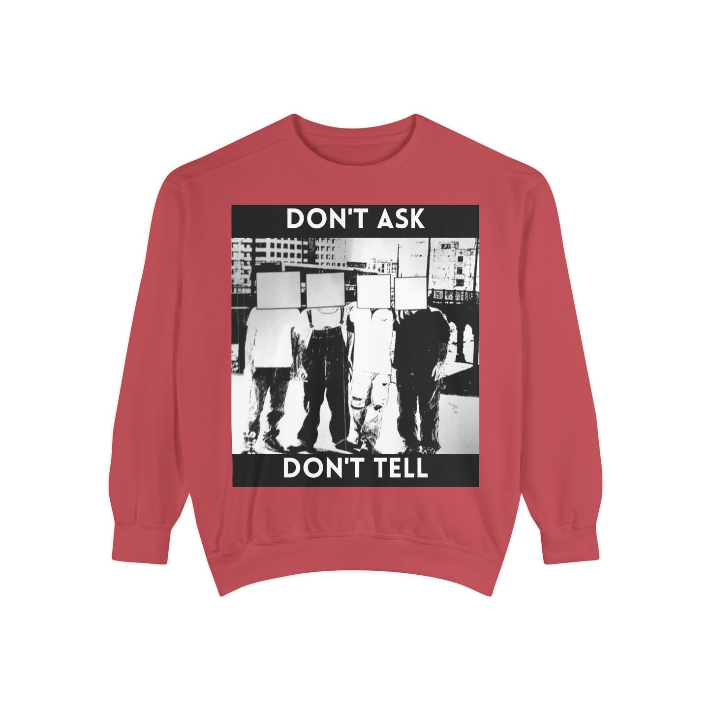 Don't Ask, Don't Tell Unisex Garment-Dyed Sweatshirt