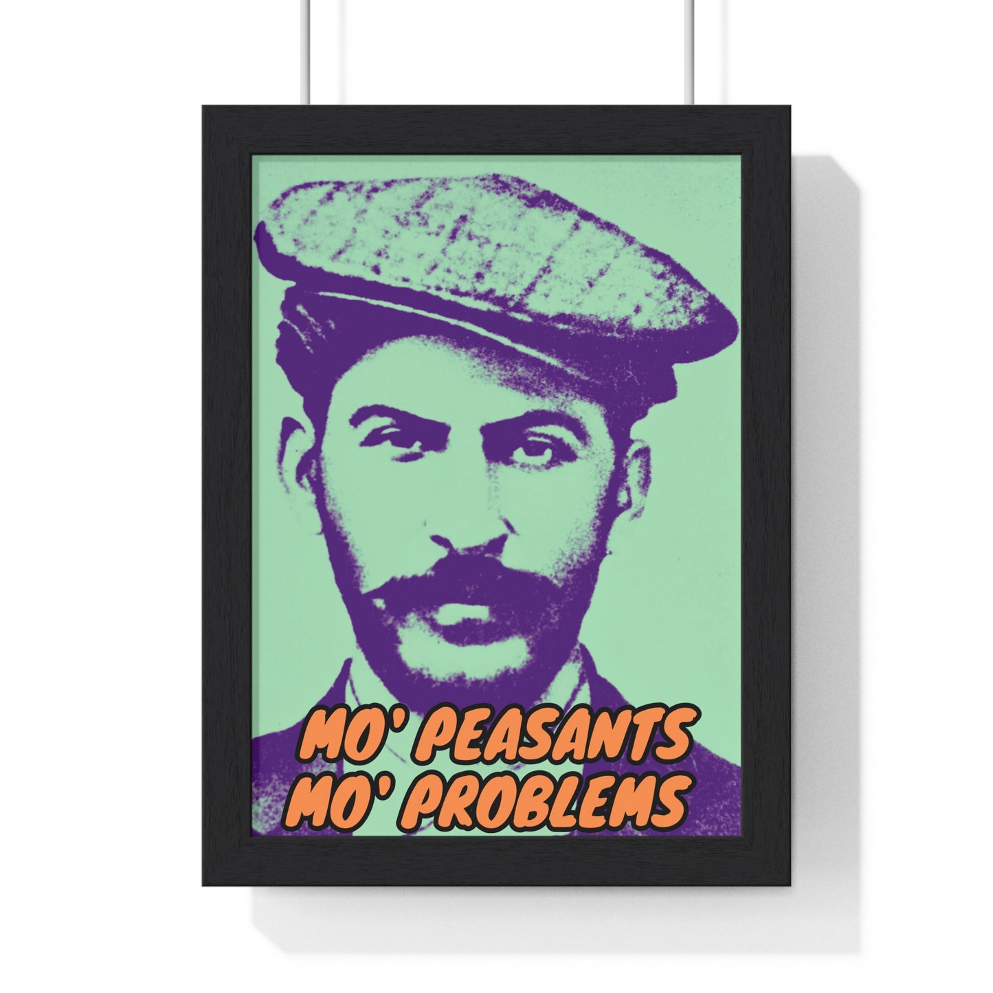 Stalin Mo' Peasants, Mo' Problems Vertical Framed Poster