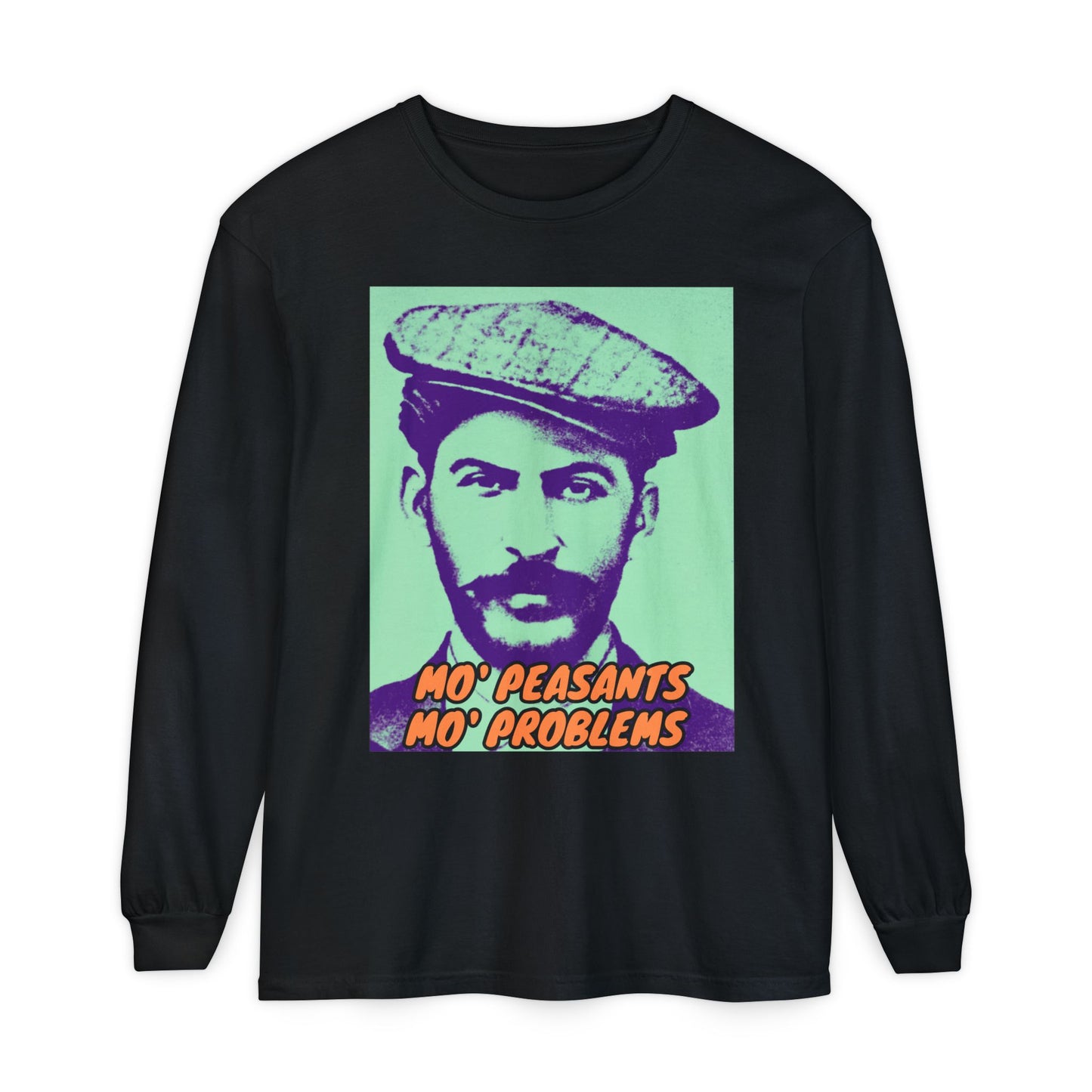 Mo' Peasants, Mo' Problems Unisex Garment-dyed Long Sleeve T-Shirt