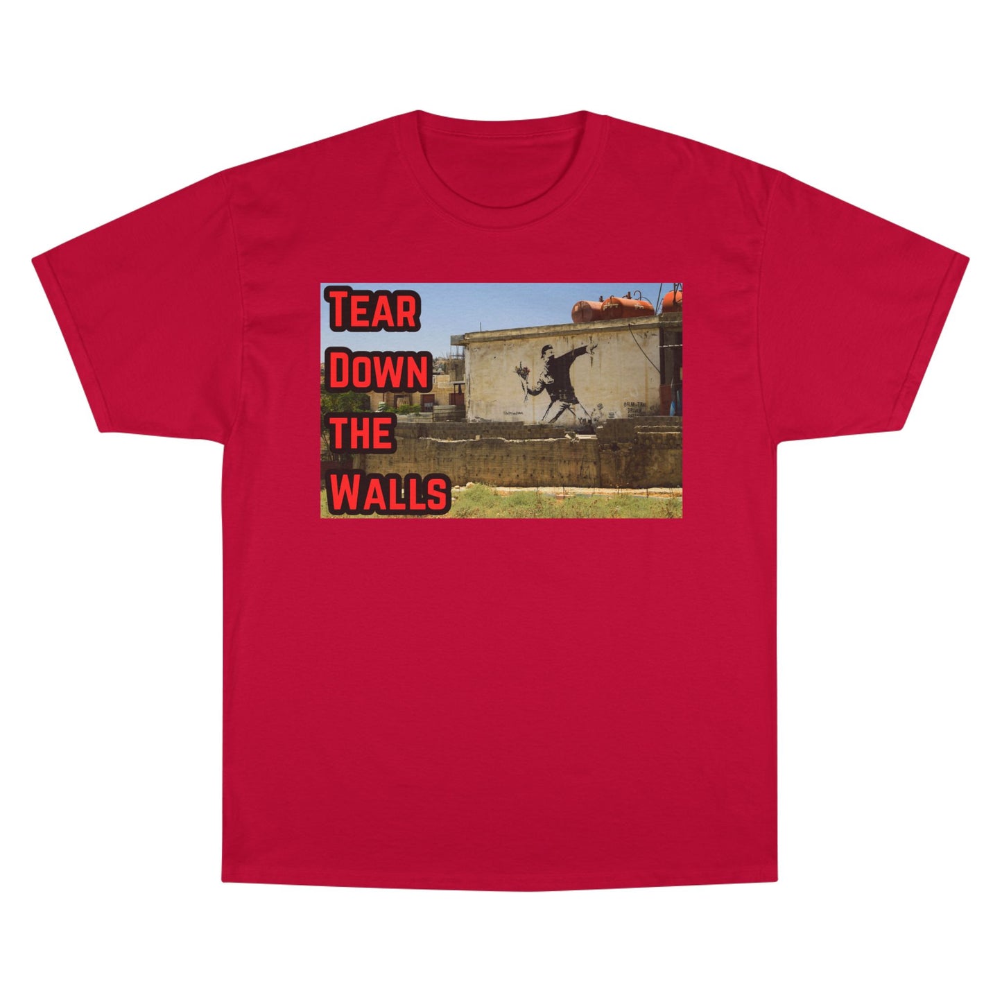 Champion T-Shirt - Tear Down the Walls Graphic Tee, Casual Wear, Street Style, Gift for Activists, Summer Fashion