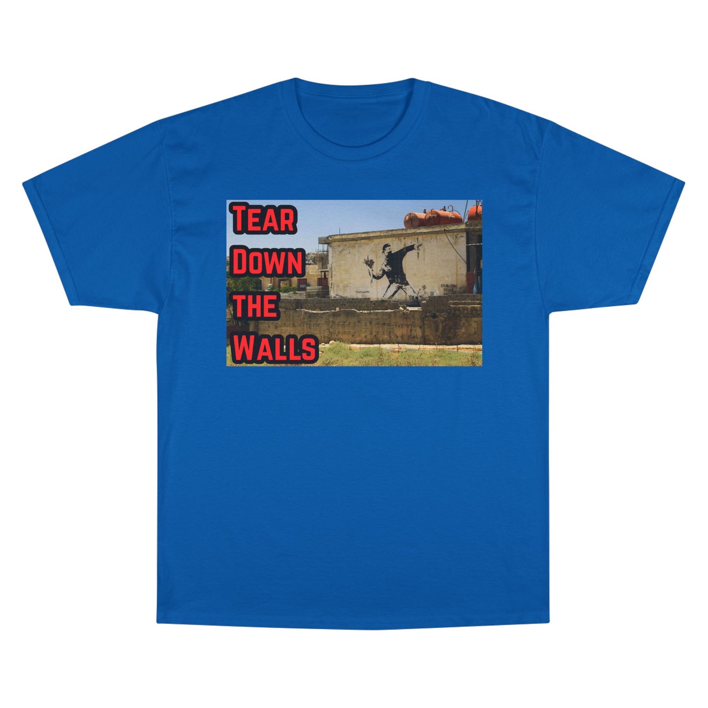 Champion T-Shirt - Tear Down the Walls Graphic Tee, Casual Wear, Street Style, Gift for Activists, Summer Fashion