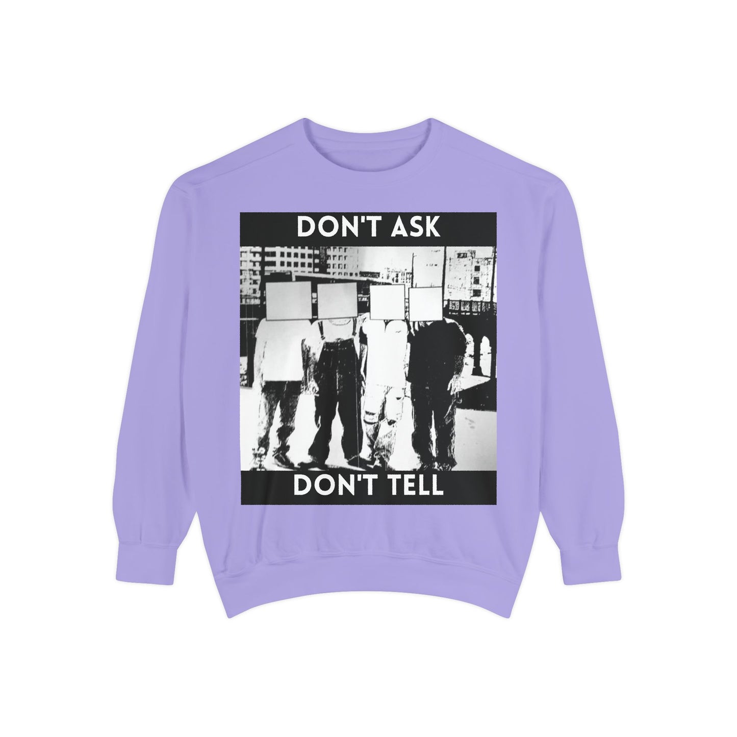 Don't Ask, Don't Tell Unisex Garment-Dyed Sweatshirt