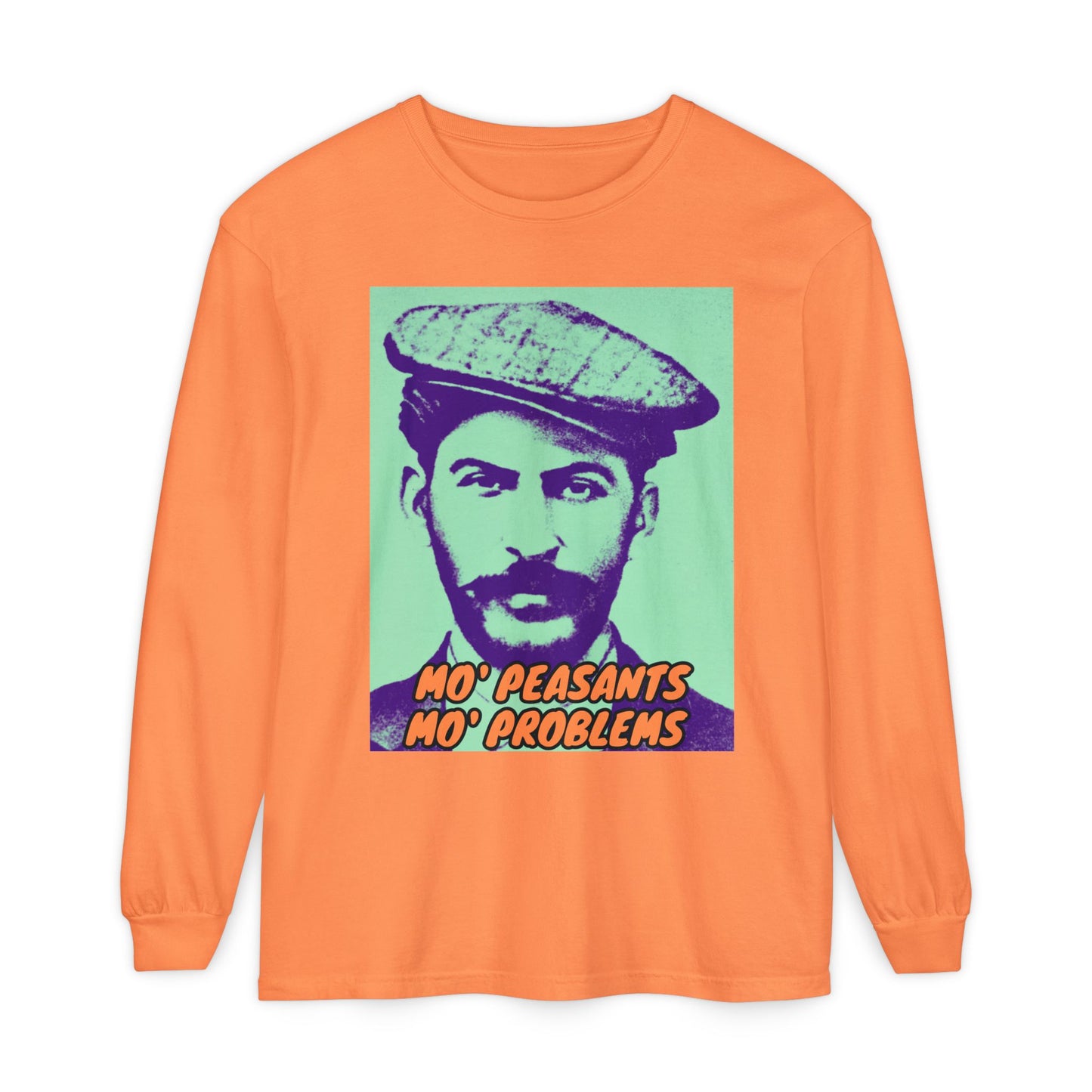 Mo' Peasants, Mo' Problems Unisex Garment-dyed Long Sleeve T-Shirt