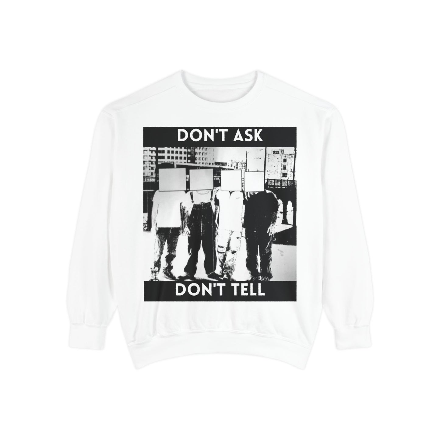 Don't Ask, Don't Tell Unisex Garment-Dyed Sweatshirt