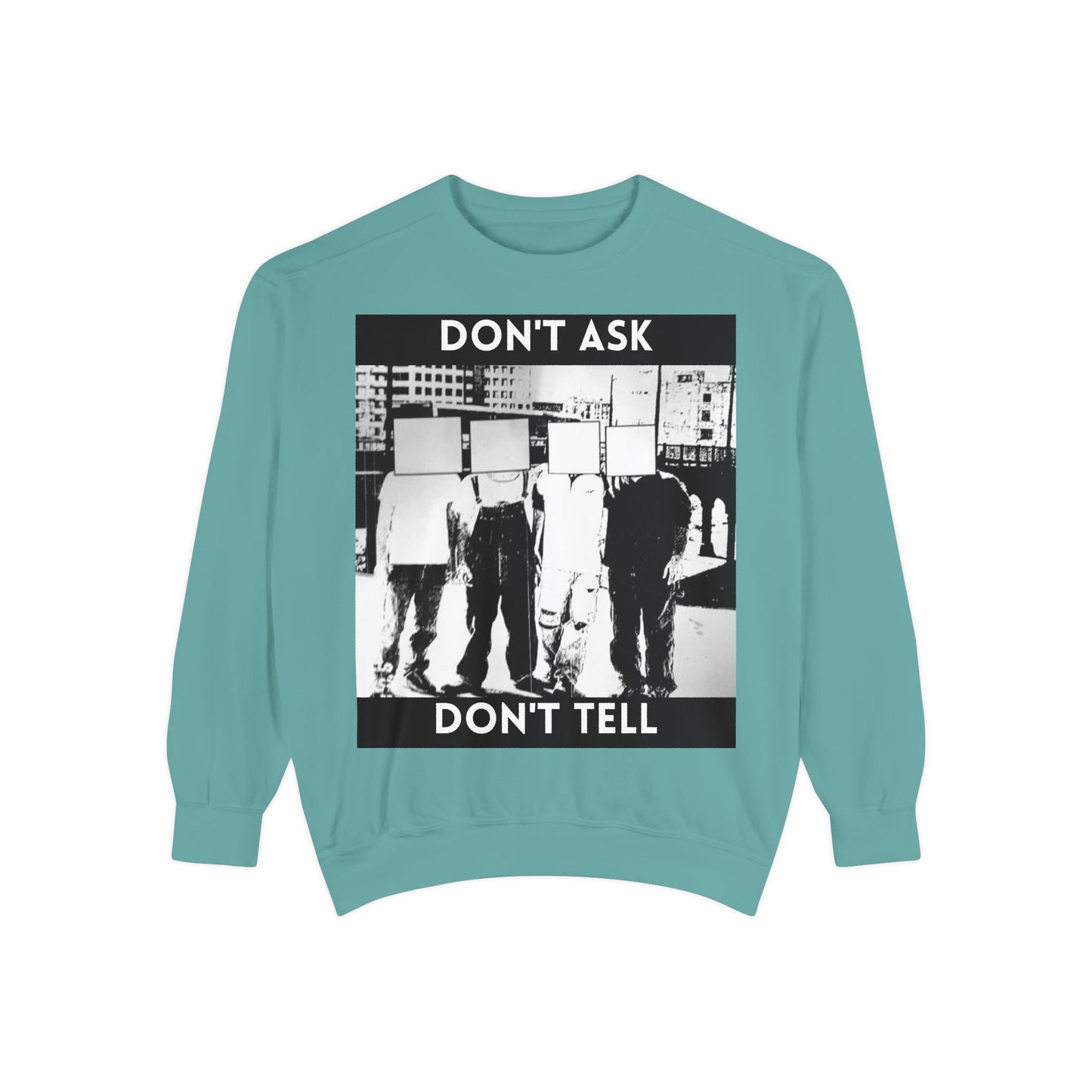 Don't Ask, Don't Tell Unisex Garment-Dyed Sweatshirt