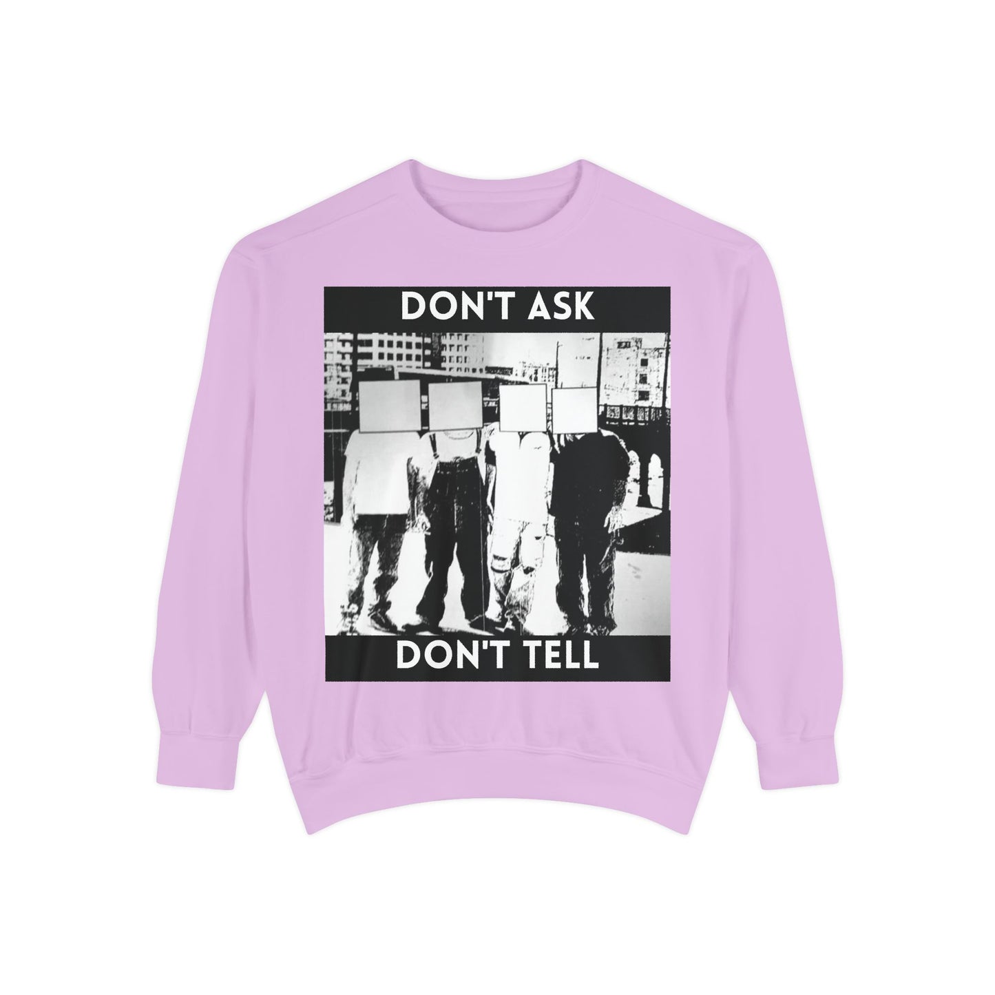Don't Ask, Don't Tell Unisex Garment-Dyed Sweatshirt