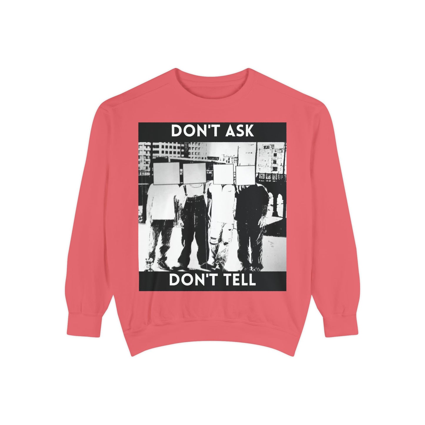 Don't Ask, Don't Tell Unisex Garment-Dyed Sweatshirt