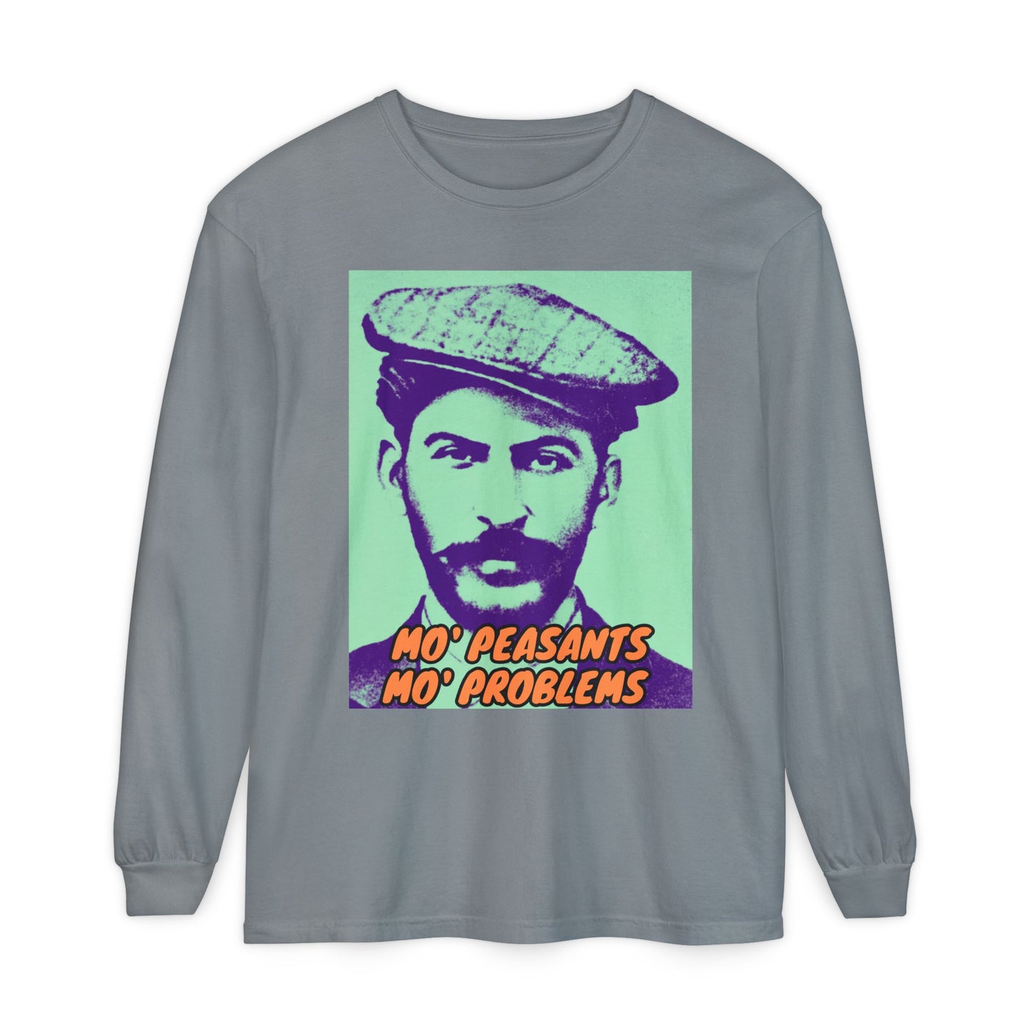 Mo' Peasants, Mo' Problems Unisex Garment-dyed Long Sleeve T-Shirt