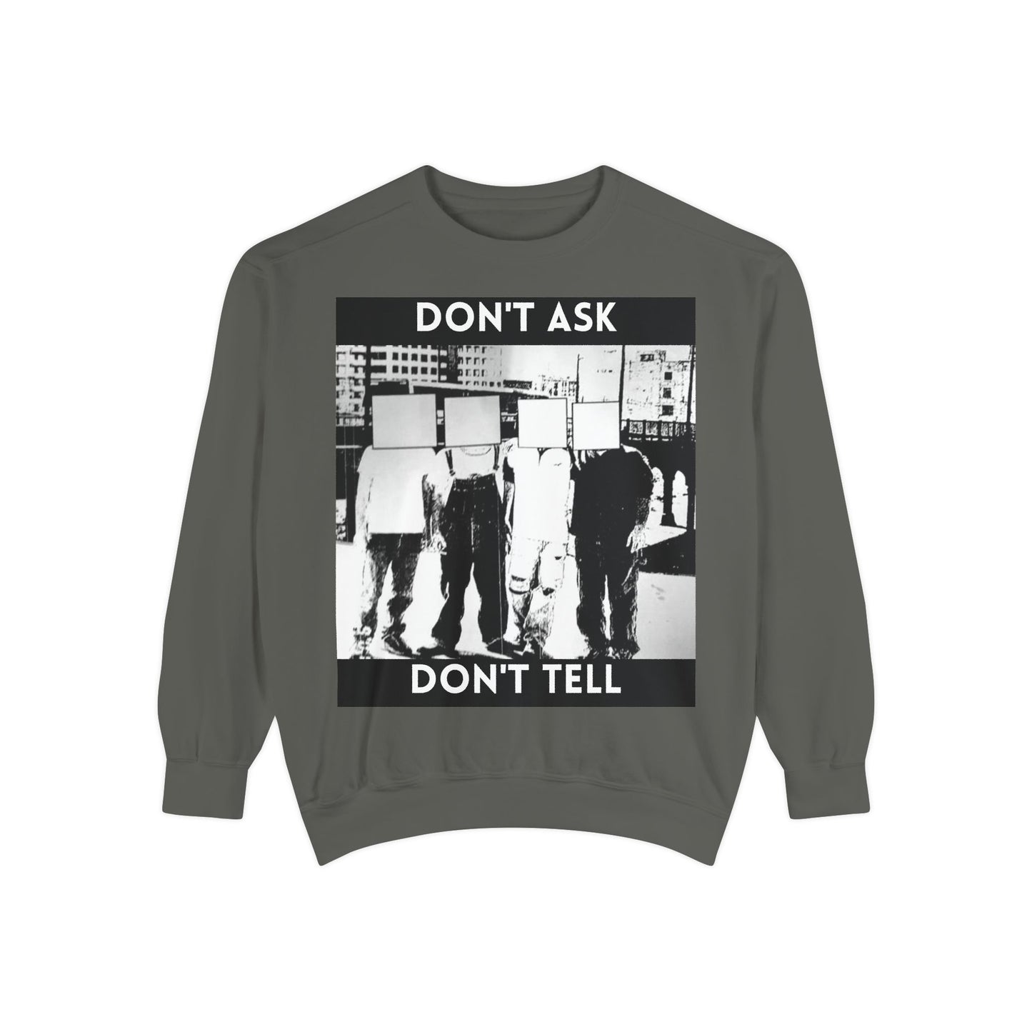 Don't Ask, Don't Tell Unisex Garment-Dyed Sweatshirt