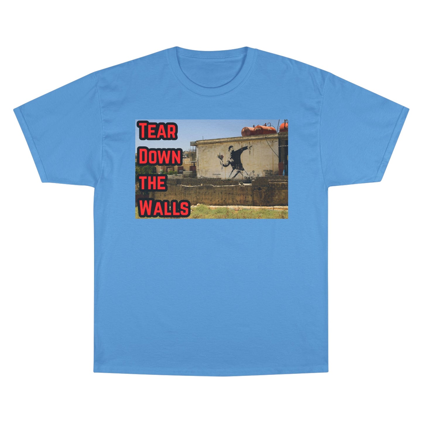 Champion T-Shirt - Tear Down the Walls Graphic Tee, Casual Wear, Street Style, Gift for Activists, Summer Fashion