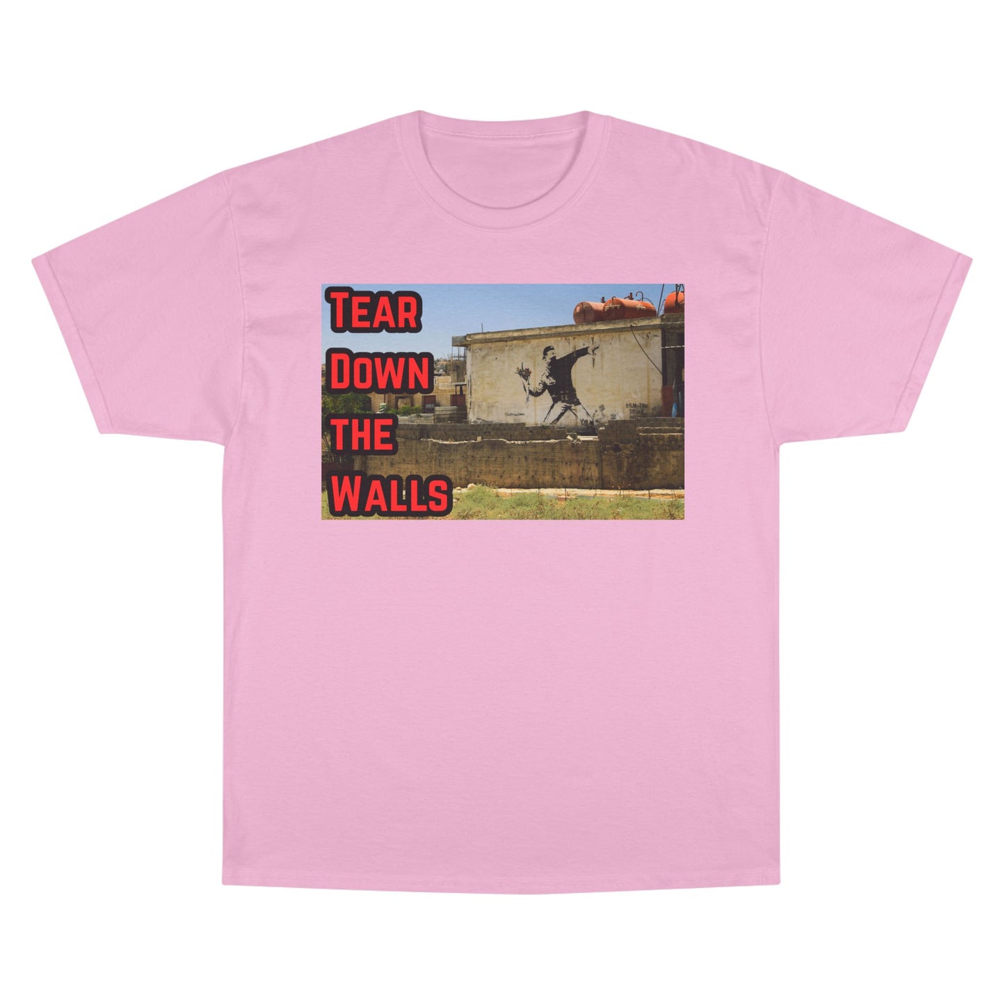 Champion T-Shirt - Tear Down the Walls Graphic Tee, Casual Wear, Street Style, Gift for Activists, Summer Fashion