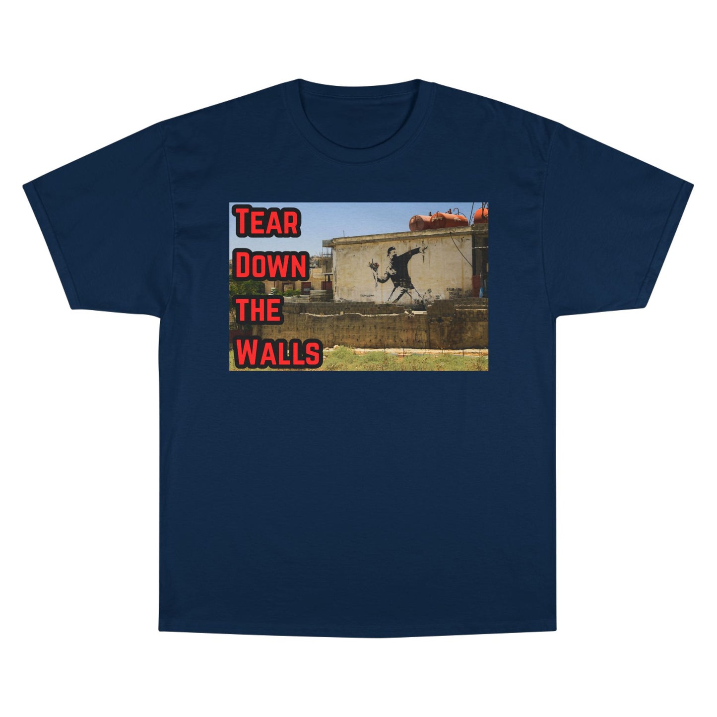 Champion T-Shirt - Tear Down the Walls Graphic Tee, Casual Wear, Street Style, Gift for Activists, Summer Fashion