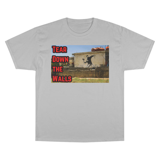 Champion T-Shirt - Tear Down the Walls Graphic Tee, Casual Wear, Street Style, Gift for Activists, Summer Fashion
