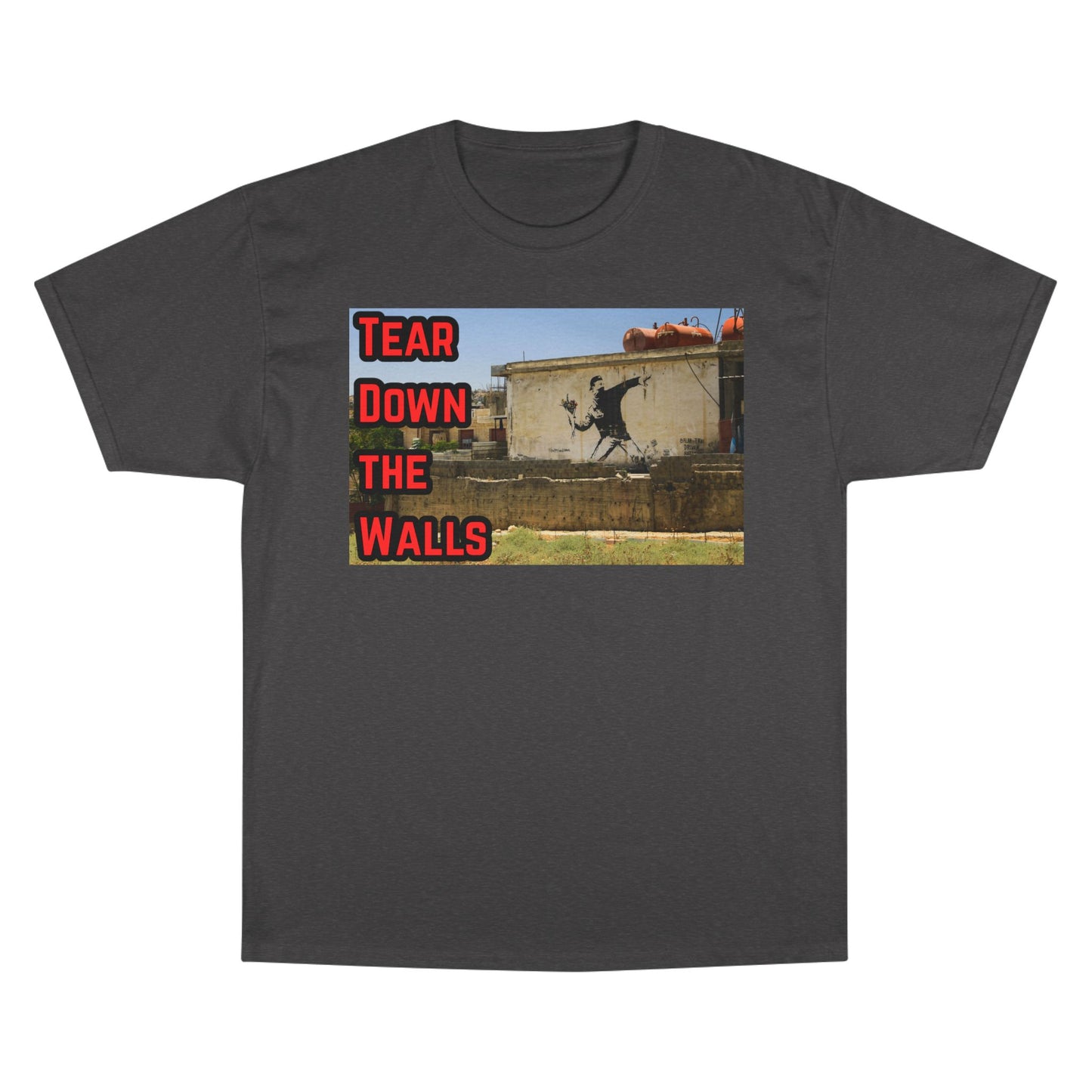 Champion T-Shirt - Tear Down the Walls Graphic Tee, Casual Wear, Street Style, Gift for Activists, Summer Fashion